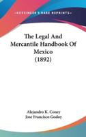 The Legal And Mercantile Handbook Of Mexico (1892)