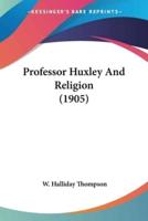 Professor Huxley And Religion (1905)