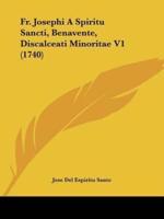 Fr. Josephi A Spiritu Sancti, Benavente, Discalceati Minoritae V1 (1740)
