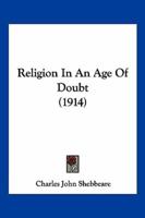 Religion In An Age Of Doubt (1914)