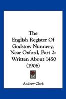 The English Register Of Godstow Nunnery, Near Oxford, Part 2
