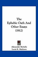 The Ephebic Oath And Other Essays (1912)