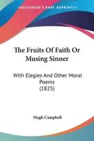 The Fruits Of Faith Or Musing Sinner