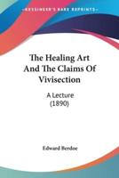 The Healing Art And The Claims Of Vivisection