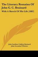 The Literary Remains Of John G. C. Brainard