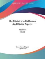 The Ministry In Its Human And Divine Aspects