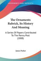 The Ornaments Rubrick, Its History And Meaning