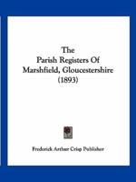 The Parish Registers Of Marshfield, Gloucestershire (1893)