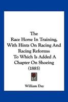 The Race Horse In Training, With Hints On Racing And Racing Reforms