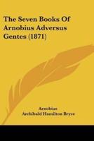 The Seven Books Of Arnobius Adversus Gentes (1871)