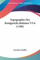 Topographie Des Konigreichs Bohmen V5-6 (1789)