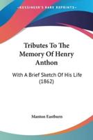 Tributes To The Memory Of Henry Anthon