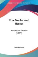 True Nobles And Heroes