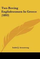 Two Roving Englishwomen In Greece (1893)