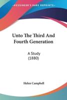 Unto The Third And Fourth Generation