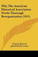 Why The American Historical Association Needs Thorough Reorganization (1915)