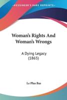 Woman's Rights And Woman's Wrongs
