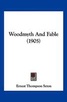 Woodmyth And Fable (1905)