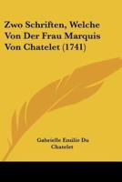 Zwo Schriften, Welche Von Der Frau Marquis Von Chatelet (1741)