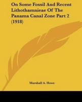 On Some Fossil And Recent Lithothamnieae Of The Panama Canal Zone Part 2 (1918)