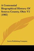 A Centennial Biographical History Of Seneca County, Ohio V2 (1902)