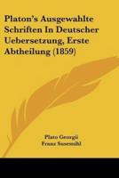 Platon's Ausgewahlte Schriften In Deutscher Uebersetzung, Erste Abtheilung (1859)