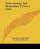 Endocrinology And Metabolism V3 Part 1 (1922)