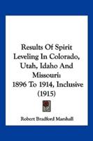 Results Of Spirit Leveling In Colorado, Utah, Idaho And Missouri