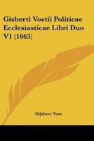 Gisberti Voetii Politicae Ecclesiasticae Libri Duo V1 (1663)