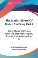 The Family Library Of Poetry And Song Part 1