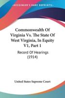 Commonwealth Of Virginia Vs. The State Of West Virginia, In Equity V1, Part 1