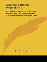 American Lutheran Biographies V1