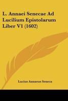 L. Annaei Senecae Ad Lucilium Epistolarum Liber V1 (1602)