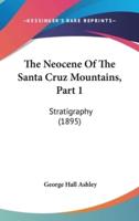 The Neocene of the Santa Cruz Mountains, Part 1