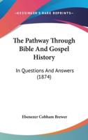 The Pathway Through Bible and Gospel History