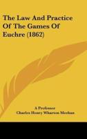 The Law and Practice of the Games of Euchre (1862)