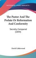 The Pastor and the Prelate or Reformation and Conformity