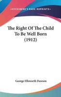 The Right Of The Child To Be Well Born (1912)