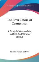 The River Towns Of Connecticut