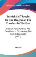 Turkish Self-Taught Or The Dragoman For Travelers In The East