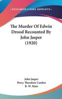 The Murder Of Edwin Drood Recounted By John Jasper (1920)