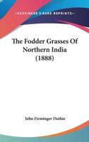 The Fodder Grasses Of Northern India (1888)