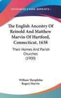 The English Ancestry of Reinold and Matthew Marvin of Hartford, Connecticut, 1638