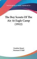 The Boy Scouts Of The Air At Eagle Camp (1912)