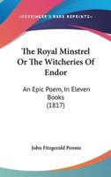 The Royal Minstrel Or The Witcheries Of Endor