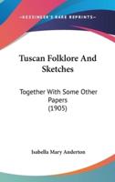 Tuscan Folklore And Sketches