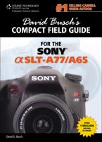 David Busch's Compact Field Guide for the Sony Alpha SLT-A77/A65