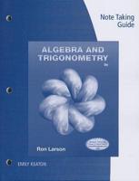 Note Taking Guide for Larson's Algebra & Trigonometry, 9th