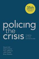 Policing the Crisis : Mugging, the State and Law and Order