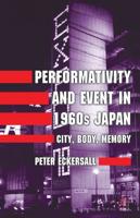 Performativity and Event in 1960s Japan: City, Body, Memory